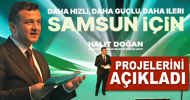 AK Parti Samsun Büyükşehir Belediye Başkan adayı Halit Doğan projelerini açıkladı