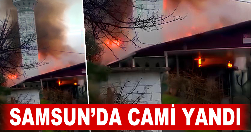 Samsun'da elektrik kontağı sonucu cami yandı