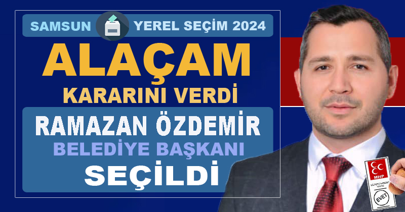 Alaçam Belediye Başkanlığı'na MHP'li Ramazan Özdemir seçildi