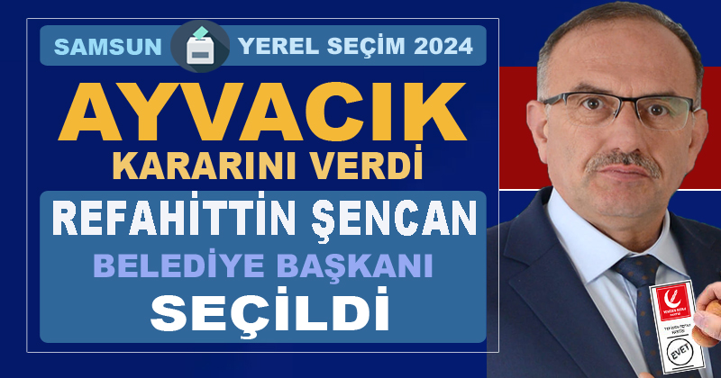 Ayvacık Belediye Başkanlığı'na YRP'li Refahittin Şencan seçildi