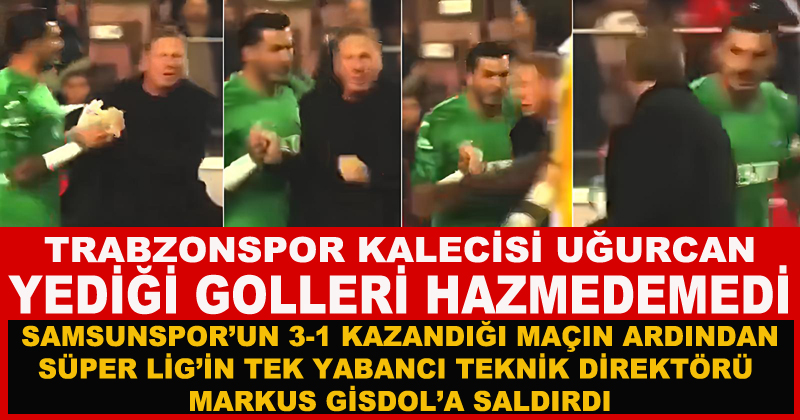 Trabzonspor kalecisi Uğurcan'dan yüz kızartan hareket: Samsunspor'un hocasına saldırdı